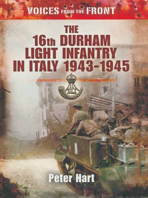 Title details for The 16th Durham Light Infantry in Italy, 1943–1945 by Peter Hart - Available